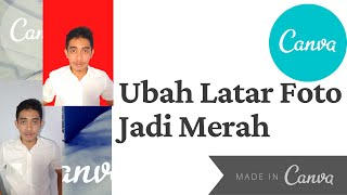 Ubah Latar Foto Menjadi merah dengan Canva [upl. by Ziladnerb]