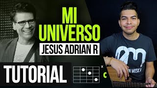 quotMI UNIVERSOquot Jesus Adrian R  TUTORIAL  ACORDES [upl. by Lihkin]