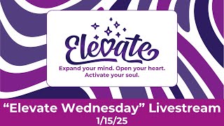 Elevate Wednesday 11525 LIVESTREAM [upl. by Asha411]