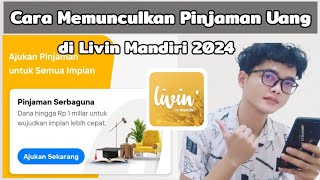 Cara Memunculkan Pinjaman Uang di Livin Mandiri  Update Terbaru 2024 [upl. by Stock]