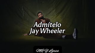 Admítelo  Jay Wheeler  Letra  Lyrics [upl. by Tuttle]