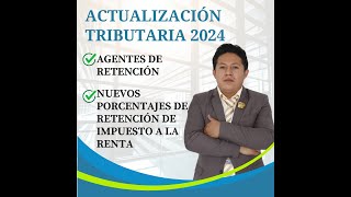 Actualización tributaria Agentes de retención nuevos porcentajes de retención IR Marzo 2024 EC 🤩 [upl. by Delmer797]