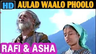 Aulad Waalo Phoolo Phalo FULL VERSION  MOHD RAFI amp ASHA  Ek Phool Do Mali 1969 [upl. by Olympie]