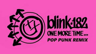 Blink182  One More Time Pop Punk Remix [upl. by Spohr]