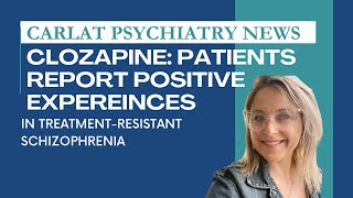 Clozapine Patients Share Positive Experiences in Schizophrenia  Carlat Psychiatry News [upl. by Areikahs]