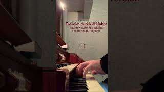 Freilekh durkh di Nakht  PipeOrgan Version [upl. by Eicnahc108]