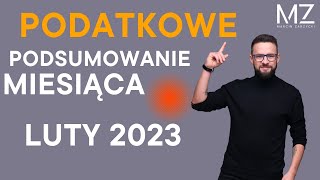 Podatkowe podsumowanie miesiąca  luty 2023 r [upl. by Hgielyk]