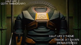 HalfLife 2 20th Anniversary  Triage At Dawn Remastered HalfLife2 Theme [upl. by Yesllek]