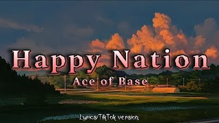 Ace of Base  Happy Nation Lyrics TikTok Version [upl. by Haile]