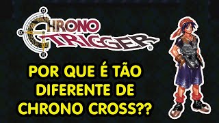 POR QUE CHRONO CROSS É TÃO DIFERENTE DE CHRONO TRIGGER  CHRONO TRIGGER E CHRONO CROSS [upl. by Slyke]