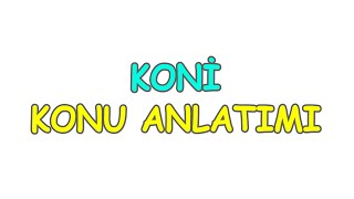 KONİ Konu Anlatımı [upl. by Neltiac892]