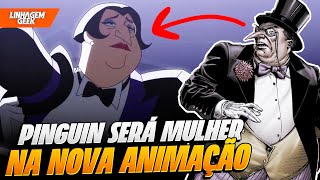 LACROU PINGUIM SERÁ MULHER EM BATMAN CRUZADO ENCAPUZADO [upl. by Altaf271]