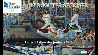 Les Joutes sétoises  01  La création des joutes à Sète [upl. by Osbourne]