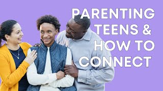 Parenting Teenagers How to Connect [upl. by Lehcar340]