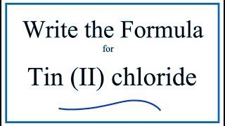 How to Write the Formula for Tin II chloride [upl. by Dallas]