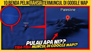 10 BENDA PELIK RAHSIA TERMUNCUL DI GOOGLE MAP [upl. by Bobker695]