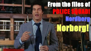 Nordberg from POLICE SQUAD [upl. by Ardnazil]