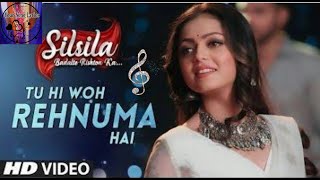 Silsila New SongTu Hi Woh Rehnuma HaiHD LyricsYour Song Lyrics [upl. by Lenny]