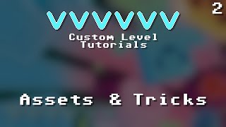 VVVVVV Custom Level Tutorial 2  Assets and Tricks [upl. by Hgielanna]