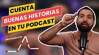 ¿Cómo CONTAR HISTORIAS en UN PODCAST ARCO NARRATIVO [upl. by Ezechiel]