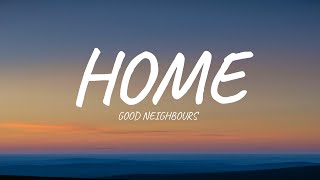 Good Neighbours  Home Lyrics [upl. by Ocer733]