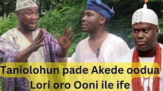 Taniolohun ati Akede Oodua Pade lori oro Musulumi si Ooni Ile Ife [upl. by Enasus]