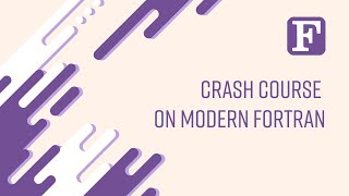 Fortran 1 Crash Course on Modern Fortran [upl. by Juline53]