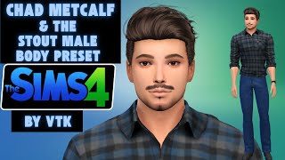 Sims 4 Chad Metcalf amp The Stout Male Body Preset [upl. by Storz]