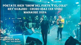 PÓRTATE BIEN “Show del Fuete y el Cole”  CHURO DIAZ En Vivo Manaure 2024 [upl. by Igiul143]