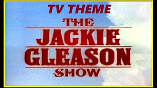 TV THEME  quotTHE JACKIE GLEASON SHOWquot [upl. by Weider212]