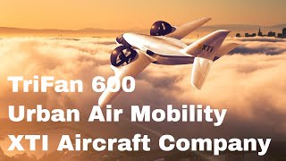 Urban Air Mobility XTI Aircraft Companys TriFan 600 [upl. by Brookner]