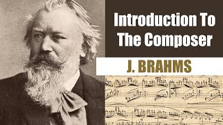 Johannes Brahms  Short Biography  Introduction To The Composer [upl. by Neerihs]