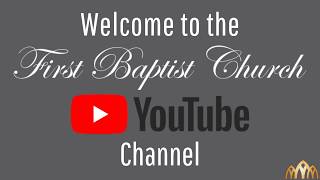 Welcome to First Baptist Church YouTube Channel [upl. by Aserehtairam]