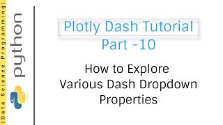 How to Explore Various Dash Dropdown Properties  Plotly Dash Tutorial Part 10 [upl. by Notlaw]