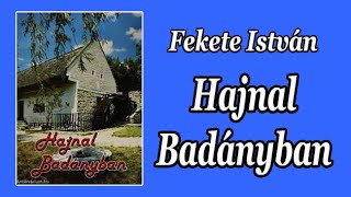 Fekete István  Hajnal Badányban [upl. by Kcarb492]