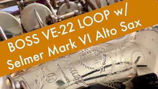 BOSS VE22 Vocal Enhancer Looping Demo w Selmer Mark VI Alto Sax [upl. by Liban598]