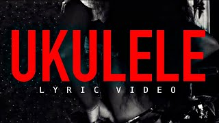 Ukulele Lyric Video  Blad P2A ft Khazin [upl. by Rattan]