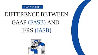 Difference between GAAP FASB and IFRS IASB [upl. by Attennek]