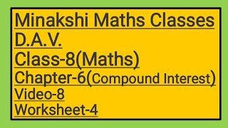 DAV  Class8Maths Chapter6Compound Interest video8  Worksheet4 [upl. by Fink]