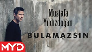 Mustafa Yıldızdoğan  Bulamazsın [upl. by Ogram]