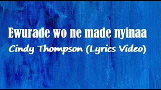 Cindy Thompson  Ewurade wo ne made nyinaa Lyrics Video [upl. by Jeanette]