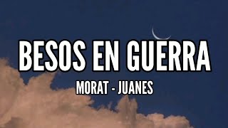 Morat Juanes  Besos En Guerra Letra ♥️ [upl. by Baptista]