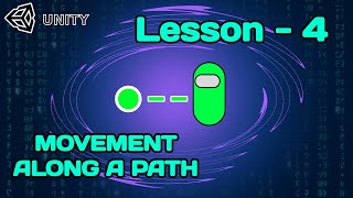 UNITY  LESSON  4  MOVEMENT ALONG A PATH [upl. by Juanne465]