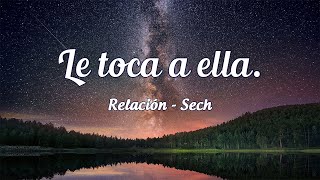 Relación  Sech LetraLyrics  Ahora todo cambió le toca a ella [upl. by Ajim]