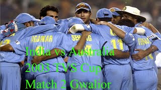 India vs Australia 2003 TVS Cup Match 2 Gwalior [upl. by Schlessel811]