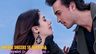 Dheere Dheere Se Tera Hua Full Song  Loveyatri  Atif Aslam  Aayush Sharma Warina Hussain  Tsc [upl. by York]