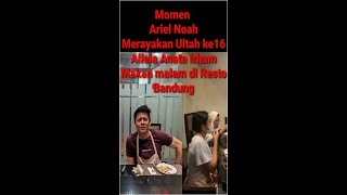 ARIEL NOAH MERAYAKAN ULANG TAHUN ALLEIA ANATA IRHAM KE 16 [upl. by Ylil869]