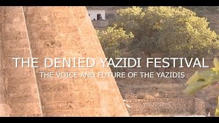 THE DENIED YAZIDI FESTIVAL  The voice and future of the Yazidis [upl. by Gottwald505]