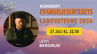 EVANGELIESENTERETS LANDSSTEVNE 2024 KONSERT LEWI BERGRUD [upl. by Shushan]