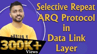 Lec24 Selective Repeat ARQ Automatic Repeat Request  Data Link Layer [upl. by Atirb]